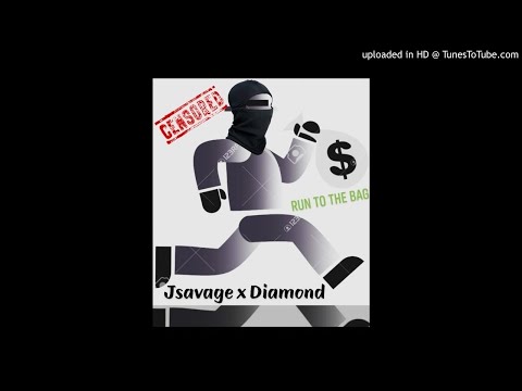 Jsavage x Diamond - Run To The Bag