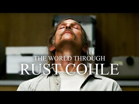 The World Through Rust Cohle (True Detective Tribute)