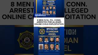 'Operation Guardian Angel': 8 men in NJ, Pa., Conn. arrested for alleged online child exploitation