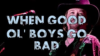 Travis Tritt-  when  Good Ol&#39; Boys Go Bad Lyrics