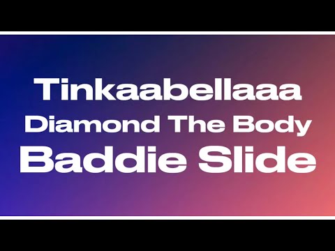 Tinkaabellaaa - Baddie Slide ft. Diamond The Body (audio)