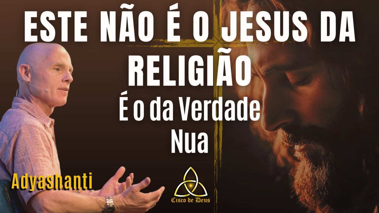 Ressuscitando JESUS - O Despertar que ele espera de você - Compilado do Professor Adyashanti