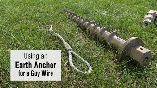 Using an Earth Anchor for a Guy Wire