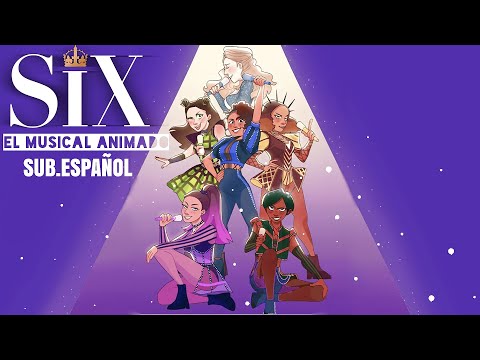 SIX: THE MUSICAL •  ANIMATED  | SUB. ESPAÑOL