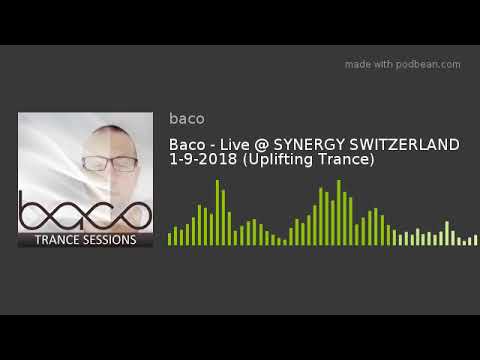 Baco - Live @ SYNERGY SWITZERLAND 1-9-2018 (Uplifting Trance)