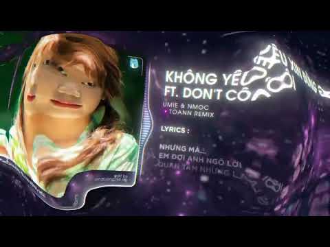 Full Don’t Côi x Không Yêu Xin Đừng Nói   Nmọc x UMIE Toann Remix   Nhạc HOT TikTok   Audio Lyrics