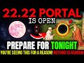 22 22 PORTAL IS OPEN 8 Things You NEED To KNOW 22 APRIL 2025