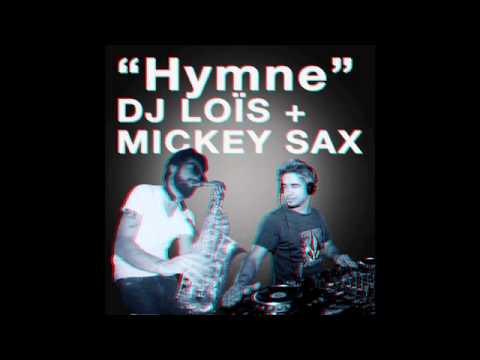 DJ LOÏS - Hymne (feat. Mickeysax)