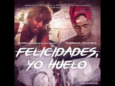 N-FASIS FT MANDRAKE EL MALOCORITA - FELICIDADES, Y YO HUELO
