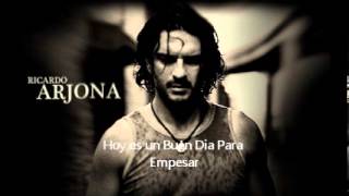 hoy es un buen dia para empesar - ricardo arjona