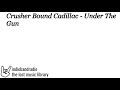 Crusher Bound Cadillac - Under The  Gun | indiebandradio: lost music library