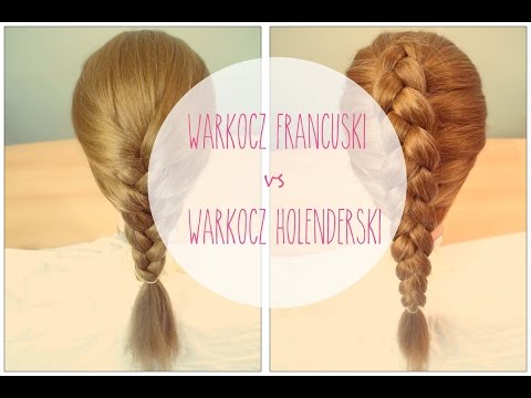 Warkocz francuski vs warkocz holenderski