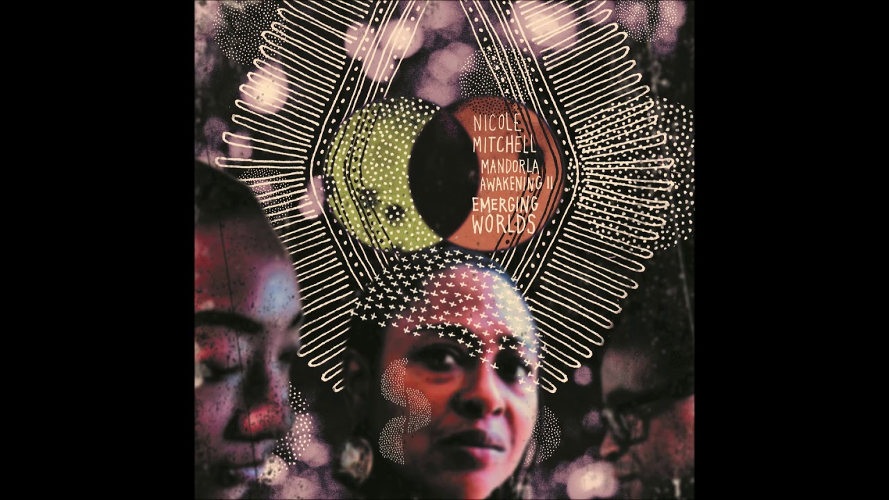 Nicole Mitchell-Mandorla Awakening II:Emerging Worlds (full album)