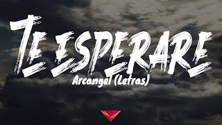 Arcangel - Te Esperaré (Letras) Arcangel - Te Esperaré (Letras)