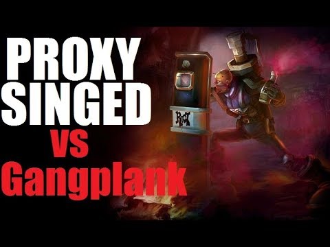 Singed vs Gangplank - Power of the Proxy