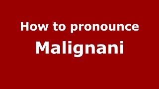 How to pronounce Malignani