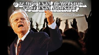 O Tempo está SE ESGOTANDO | Use SEUS Dias com SABEDORIA – Mensagem de BILLY GRAHAM