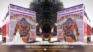 Download lagu Koti Main Batan Lagwa De Piya Dj Remix - Edm Mix - Dj Swam Gzb mp3