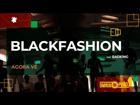 Blackfashion - Agora Vê feat. Bad (Video Oficial)