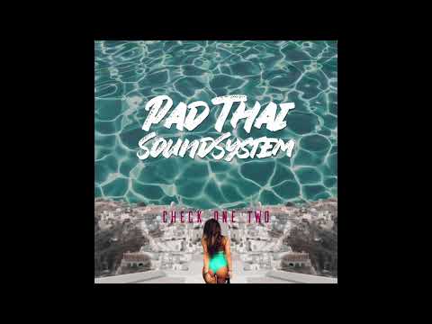 Pad Thai Soundsystem - Check One Two [Official Audio]