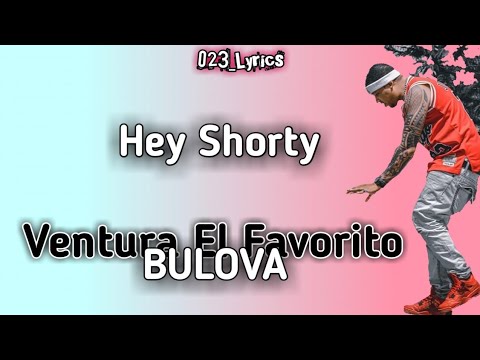 Bulova - Hey Shorty Ft. Ventura El Favorito (Lyrics Oficial)