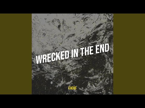 Wrecked in the End