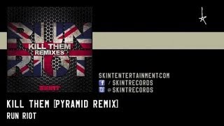 RuN RiOT - Kill them ft. Benji Skindred (Pyramid Remix)