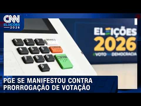 PGE se manifestou contra a prorrogação no horário de votação | CNN ELEIÇÕES