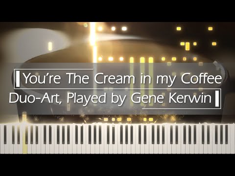 You're The Cream in my Coffee (1928 Duo-Art Roll) [Played by Gene Kerwin]