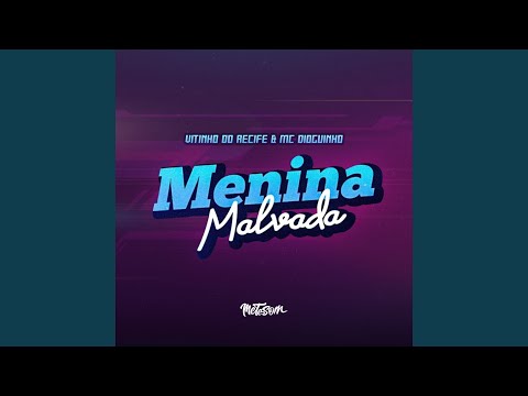 Menina Malvada (feat. MC Dioguinho)