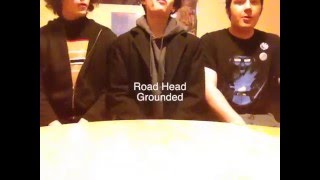 Road Head in... GROUNDED