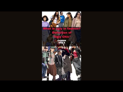 What is Ugly in fashion? Definition of Ugly Chic