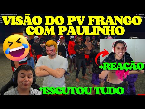 VISÃO DO PV FRANGO COM PAULINHO ESCUTANDO TUDO! 😂