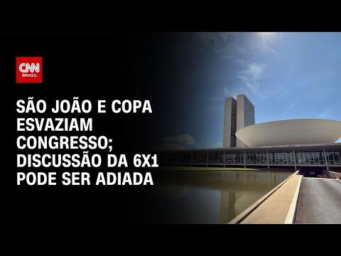 São João e Copa esvaziam Congresso e adiam discussão do fim da 6×1 | BASTIDORES CNN