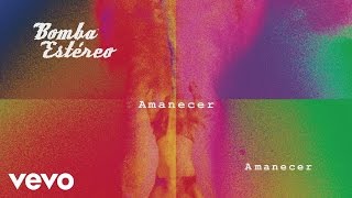 Bomba Estéreo - Amanecer (Cover Audio)