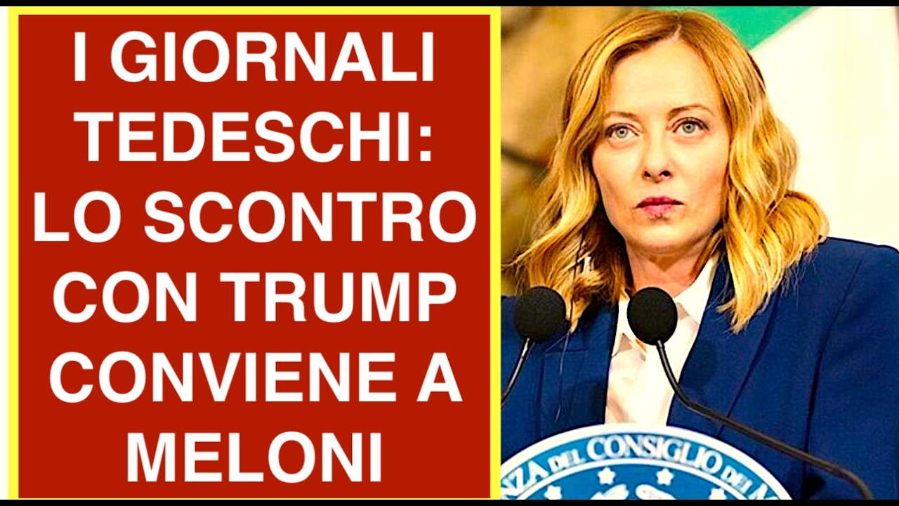 I GIORNALI TEDESCHI: LO SCONTRO CON TRUMP CONVIENE A MELONI