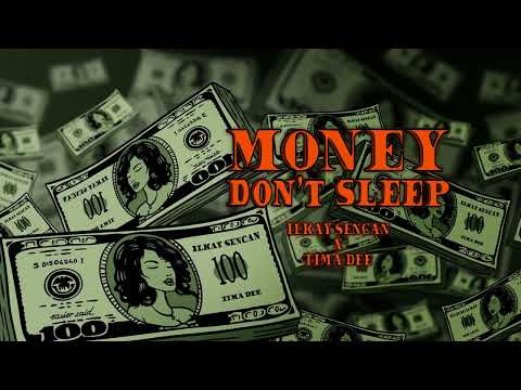 Ilkay Sencan and Tima Dee- Money Don't Sleep (Official Audio)