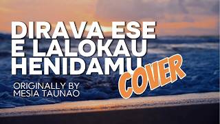 Dirava ese e lalokau henidamu by Mesia Taunao (Cover version)