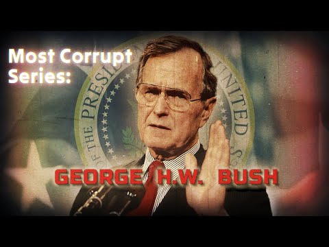 MOST CORRUPT SERIES: President George H W  Bush - Forgotten History
