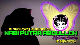 Download lagu DJ NABI PUTRA ABDULLOH (Manusia idolaku Nabiyullah Muhammad) AI KHODIJAH by ID NEW SKIN mp3