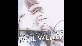 Paul Weller - Fast Car, Slow Traffic (The Primal Scream Remix)