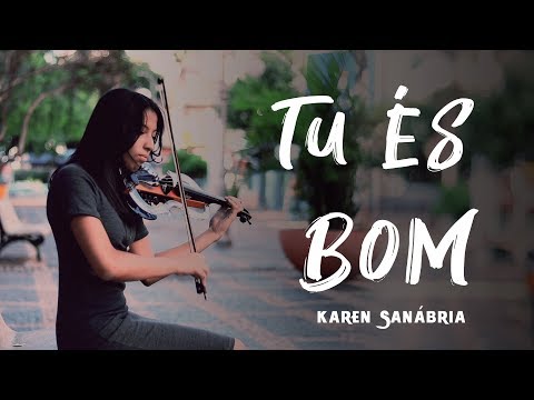 Karen Sanábria - Tu És Bom (Violin Cover) DJ PV ft.  Julia Vitória