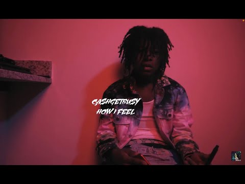 CASHGETBUSY-HOW I FEEL[OFFICIALVIDEO] [4K] SHOT by@LOUIESHOT It