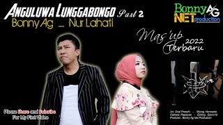 Download lagu BONNY AG _ NUR LAHATI  -  MAS'UP ANGULUWA LUNGGABONGGO part 2 - (  ) mp3