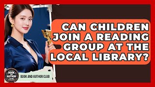 Can Children Join a Reading Group at the Local Library? | Book and Author Club News