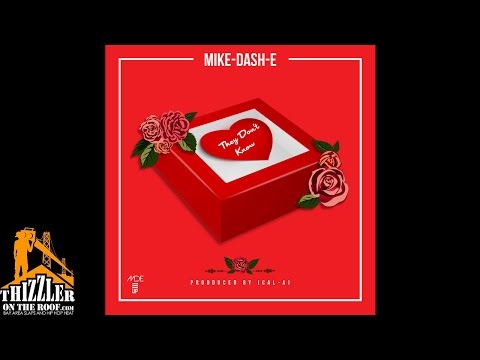 Mike Dash-E - They Don't Know [Prod. Cal-A] [Thizzler.com]