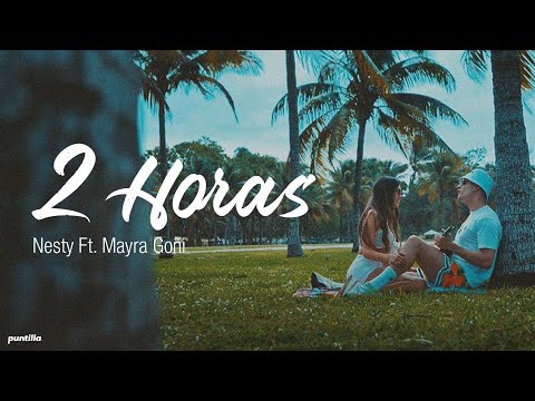 Nesty, Mayra Goñi - 2 Horas (Video Oficial)