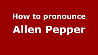 How to pronounce Allen Pepper