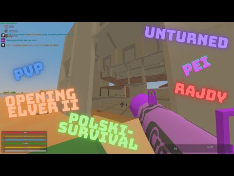 Lecimy się postrzelać na S1!?  - Opening Elver II - Unturned - Polski-Survival - Rajdy - PVP