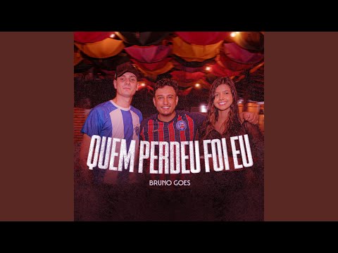 Quem Perdeu Foi Eu - Bruno Góes